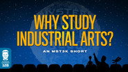 Short: Why Study Industrial Arts