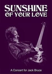 Sunshine of Your Love: A Concert for Jack Bruce постер