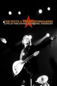 Tom Petty & The Heartbreakers: Live at the Docks, Hamburg streaming