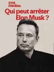 Poster for 21h médias : Qui peut arrêter Elon Musk ?