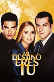 Mi Destino Eres Tú (TV Series 2000) Cast, Trailer, Summary
