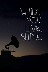 Poster While You Live, Shine 2018