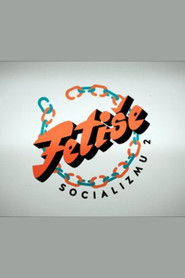 Feti&scaron;e socializmu (2014)