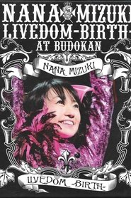 NANA MIZUKI LIVEDOM 2006 -BIRTH-) NANA MIZUKI LIVEDOM 2006 -BIRTH- (2006)