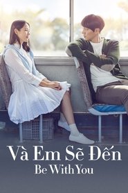 Và Em Sẽ Đến (2018)