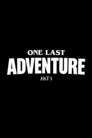 ONE LAST ADVENTURE - AKT 1