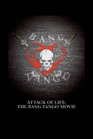 Poster Attack of Life: The Bang Tango Movie