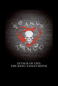 Attack of Life: The Bang Tango Movie