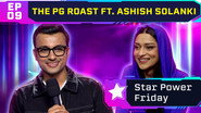 The PG Roast Ft. Ashish Solanki