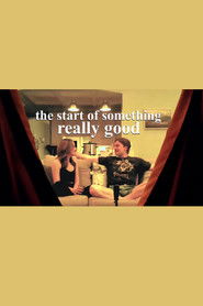 The Start of Something Really Good