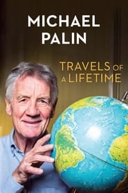 Michael Palin: Travels of a Lifetime постер