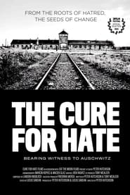 The Cure for Hate: Bearing Witness to Auschwitz ()