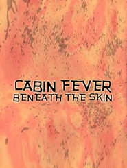 Cabin Fever: Beneath the Skin