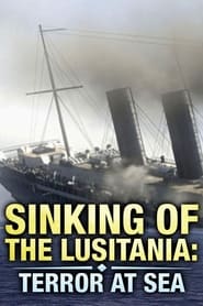 Sinking of the Lusitania: Terror at Sea 2007