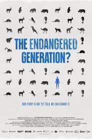 Full Cast of The Endangered Generation?