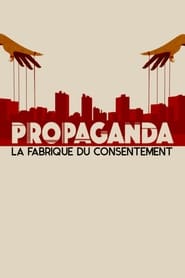 Propaganda : la fabrique du consentement streaming