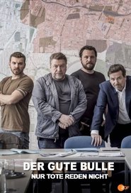 Full Cast of Der gute Bulle - Nur Tote reden nicht