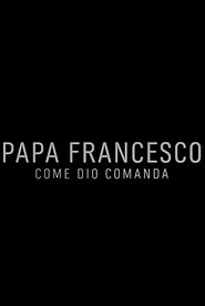 Papa Francesco: Come Dio comanda (2016)