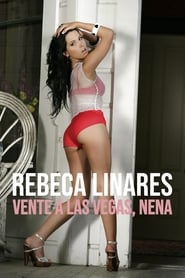 Vente a Las Vegas nena: Un retrato de Rebeca Linares (2009)