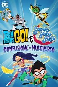Teen Titans Go! & DC Super Hero Girls - Confusione nel Multiverso) Teen Titans Go! & DC Super Hero Girls - Confusione nel Multiverso (2022)