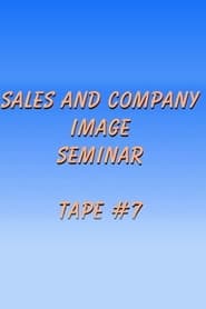 Sales and Company Image Seminar Tape #7