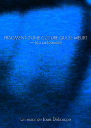 FRAGMENT D'UNE CULTURE QUI SE MEURT — (ou se formate)