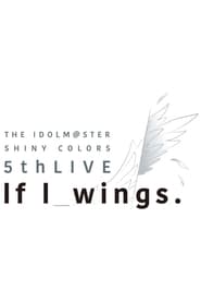 Poster THE IDOLM@STER SHINY COLORS 5thLIVE If I_wings