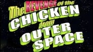 The Revenge of the Chicken from Outer Space