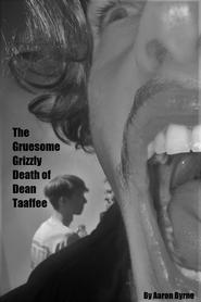 Poster The Gruesome Grizzly Death of Dean Taaffee