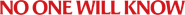 No One Will Know Logo