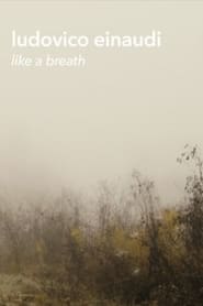 Poster Ludovico Einaudi - "Like a Breath" (Live Footage and Documentary)