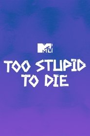 Too Stupid to Die Too Stupid to Die