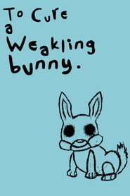 To Cure A Weakling Bunny