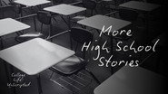 More High School Stories