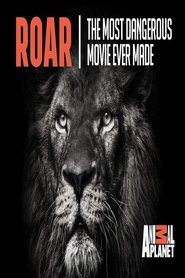 Roar : The most Dangerous Film Ever Made