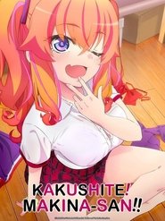 Kakushite! Makina San!!