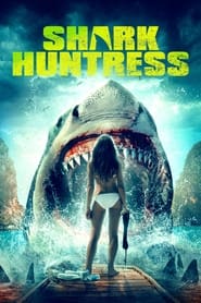 مشاهدة فيلم Shark Huntress 2021 مترجم أون لاين بجودة عالية