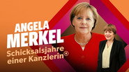 Angela Merkel – Schicksalsjahre einer Kanzlerin