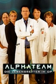 Alphateam – Die Lebensretter im OP Alphateam – Die Lebensretter im OP