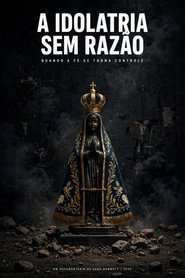 A Idolatria Sem Razão - Quando a Fé Se Torna Controle