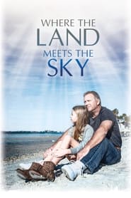 Where the Land Meets the Sky (2021) Where the Land Meets the Sky (2021)