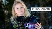 Poster Eli Bouchard : le prodige de la planche 2018