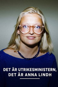 Det är utrikesministern: Det är Anna Lindh