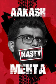 Aakash Mehta: Nasty (2023)