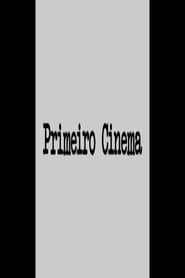 watch Primeiro Cinema now