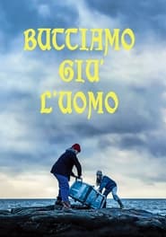 Buttiamo giù l’uomo (2019)