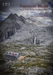 Paesaggio rifugio. Visioni e incontri da un altrove alpino