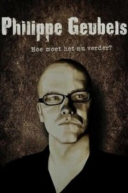 Poster Philippe Geubels: Hoe Moet Het Nu Verder? 2012