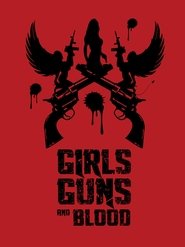 Girls Guns and Blood постер