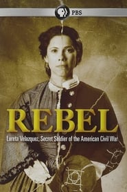 Rebel: Loreta Velazquez, Secret Soldier of the American Civil War streaming